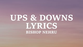 Bishop Nehru - Ups & Downs (Lyrics)