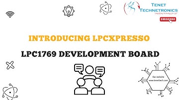 Introducing LPCXpresso LPC1769 Development Board | Tenet Technetronics