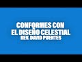 Conformes Con El Diseño Celestial - Rev. David Puentes