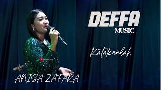 ANISA ZAFARA - KATAKANLAH (Live cover DEFFA music )