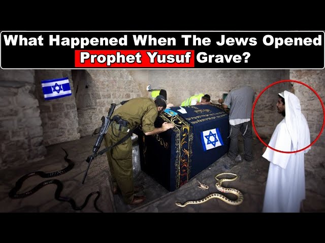 What Happened When the Jews Opened Prophet Yusuf (Joseph's) grave? class=