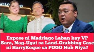 Expose ni Madriago Laban kay VP Sara, Nag-Ugat sa Land-Grabbing Case ni HarryRoque sa POGO Hub Niya?