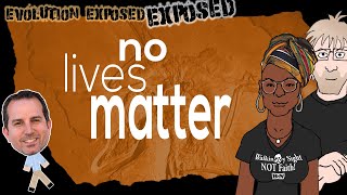 No Lives Matter to Evolutionists (feat. Cynthia McDonald) - Evolution Exposed Exposed