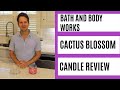 Bath and Body Works Cactus Blossom Candle Review