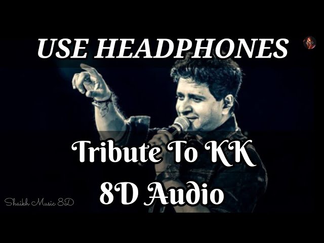 Tribute To KK 8D Audio Song | Use Headphones 🎧 | Shaikh Music 8D class=