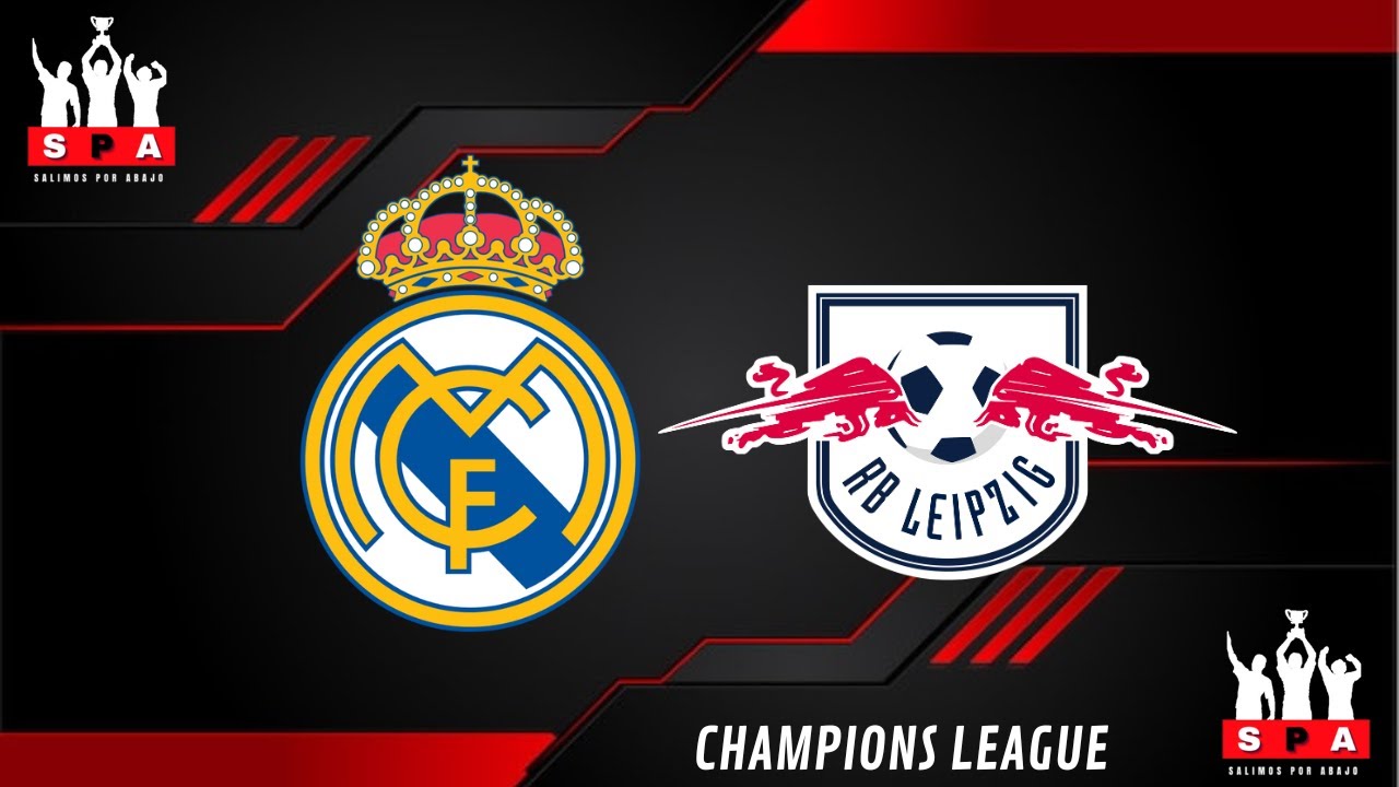 REAL MADRID VS RB LEIPZIG EN DIRECTO ⚽️ ⚽️ ⚽️ 🚨🚨 CHAMPIONS LEAGUE EN ...