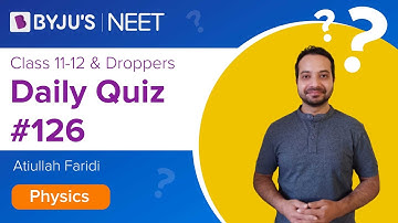 Daily Quiz #126| Class 11-12 & Droppers | Physics | Atiullah Sir | NEET 2021/2022/2023 | BYJU