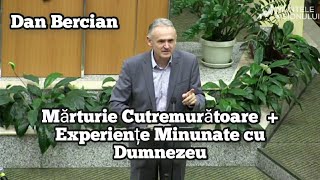 Dan Bercian-Mărturie Cutremurătoare + Experiențe Minunate cu Dumnezeu.