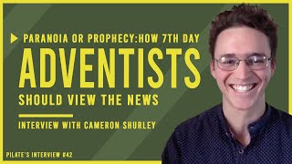 How Seventh-day Adventists Should View the News: Paranoia or Prophecy | Interview wt Cameron Shurley