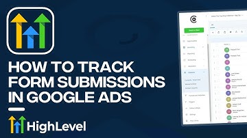 How to Track Form Submissions in Google Ads With GoHighLevel (Tutorial)