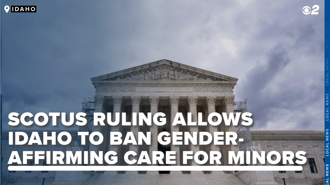 SCOTUS ruling allows Idaho to enforce ban on gender-affirming care for ...