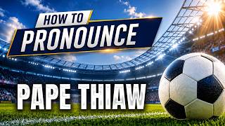 How To Pronounce Pape Thiaw Correctly | Pape Thiaw Pronunciation