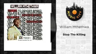 William Mthethwa - Stop The Killing |  Audio