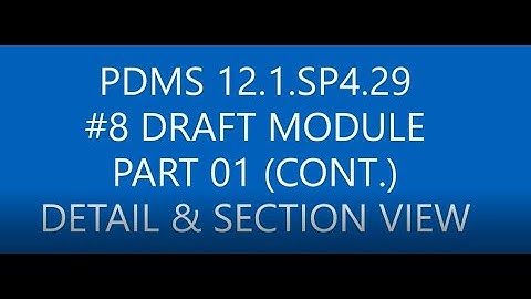[PDMS 12.1.SP4.29]_#8 HOW TO CREATE THE DETAIL AND SECTION VIEW