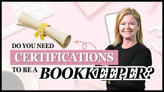 Do You Need a Certification to be a Bookkeeper?