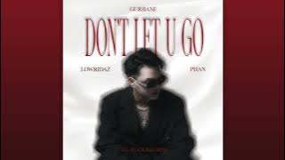 5. Don't let you go - GUrbane ft. PHUC NAM (Official Audio)