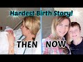 HARDEST BIRTH STORY! | Then and Now Max