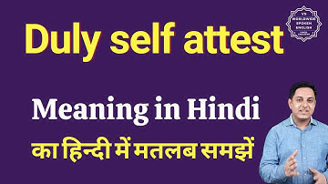 Duly self attest meaning in Hindi | Duly self attest ka matlab kya hota hai | Spoken English Class