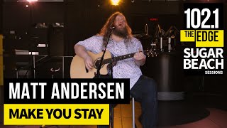 Matt Andersen - Make You Stay (Live at the Edge)