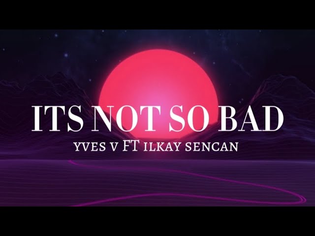 its not so bad song｜TikTok Search