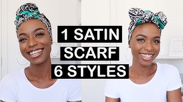 6 QUICK AND EASY WAYS TO TIE A SATIN HEAD SCARF | HEAD WRAPS | HEAD TIE