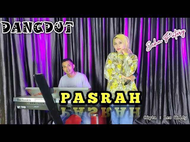 PASRAH (LEO WALDY) DANGDUT COVER ECHA PUTERY - DONI ALAY class=