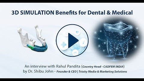 Best 3D Simulation Software for Dental & Medical of the Year - CADFEM India | Interview