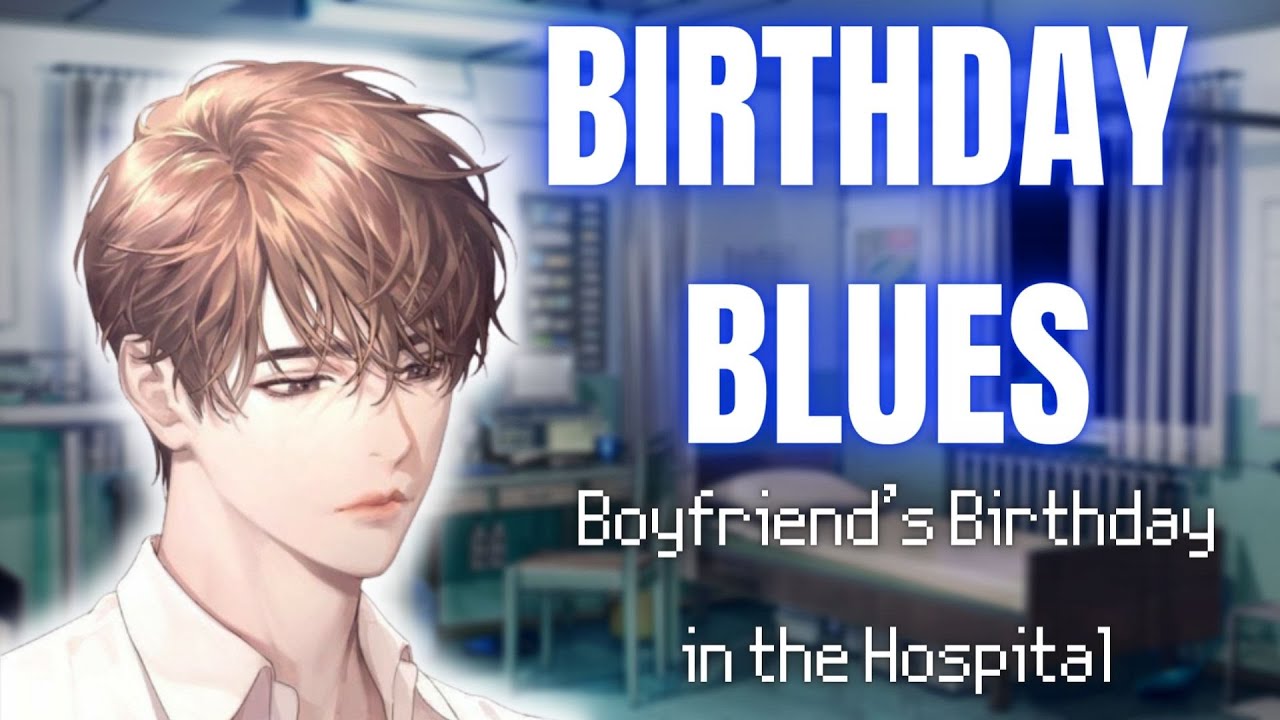 Birthday Blues [M4A] Boyfriend ASMR [Hospital][Injured][Care][L-Bombs][Kisses][Sweet][Wholesome]