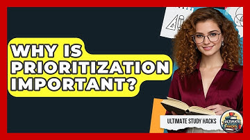 Why Is Prioritization Important? - Ultimate Study Hacks