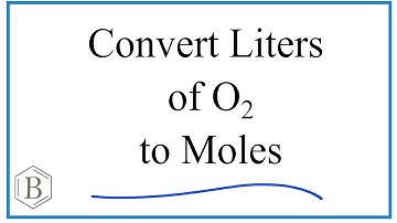 Convert Liters O2 Gas to Moles