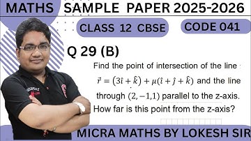 Q29(B) Find the point of intersection of the line 𝑟⃗ = (3𝑖̂+ 𝑘̂) + 𝜇(𝑖̂+ 𝑗̂+ 𝑘̂) and the line  throu