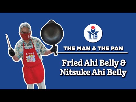 KTA's The Man & The Pan - Fried Ahi Belly & Nitsuke Ahi Belly