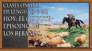 EL QUIJOTE - EPISODIO DE LOS REBAÑOS (Lecciones online de Lengua, 3-6-20)