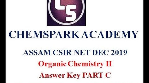 Dec 19 CSIR NET Assam Organic Chemistry  part 2 answer key PART C
