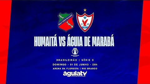 AO VIVO | HUMAITÁ VS ÁGUIA DE MARABÁ | BRASILEIRÃO | SÉRIE D
