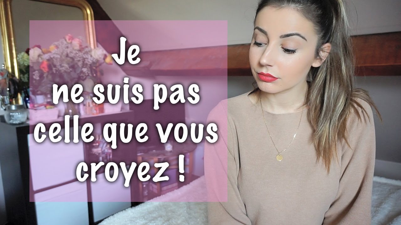 Je ne suis pas celle que vous croyez ♡ - YouTube