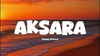 AKSARA - HAPPY ASMARA Ft VICKY PRAZ (LYRICS/LIRIK)🎶