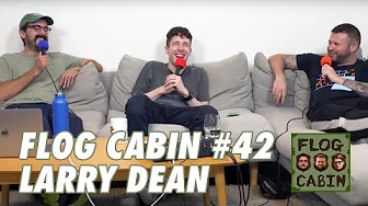 Larry Dean | Ep 42 | Flog Cabin