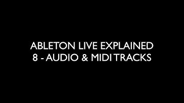 8 TRACKS - ABLETON LIVE EXPLAINED