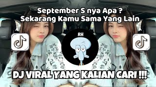 DJ MEJIKUHIBINIU DC SEPTEMBER S NYA APA | DJ SEKARANG KAMU SAMA YANG LAIN VIRAL TIKTOK TERBARU !!!