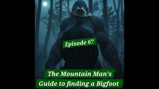 The Mountain Man's Guide to Finding a Bigfoot