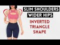 GROW SIDE BOOTY, REDUCE BROAD SHOULDERS, harmonize inverted triangle body  shape, UPPER + LOWER BODY 