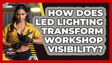 How Does LED Lighting Transform Workshop Visibility? - ToolBench Pros
