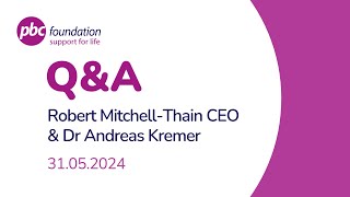 PBC Q&A | Dr Andreas Kremer and our CEO, Robert Mitchell-Thain | 31 May 2024