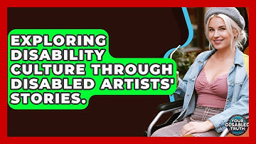 Exploring Disability Culture Through Disabled Artists