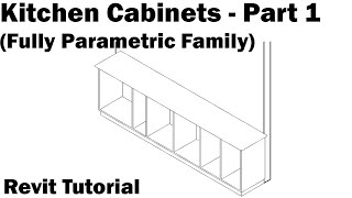 Revit Tutorial - Kitchen Cabinet - Part 1 (Full Parametric)