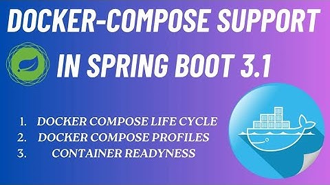 New Spring Boot 3 1 Docker Compose Module Docker Compose Life Cycle  Docker compose profiles