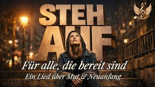 Steh Auf I Ein Lied Für Alle, Die Bereit Sind I Mut Und Neuanfang I Lied Für Die Seele