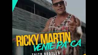 Ricky Martin - Vente Pa' Ca (Taito Bootleg)