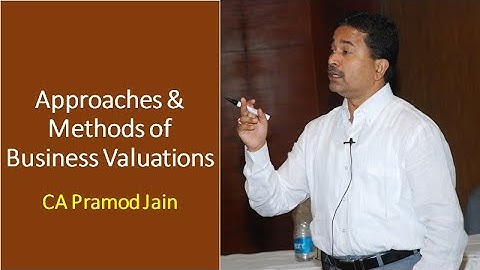 Approaches & Methods of Business Valuations I CA Pramod Jain